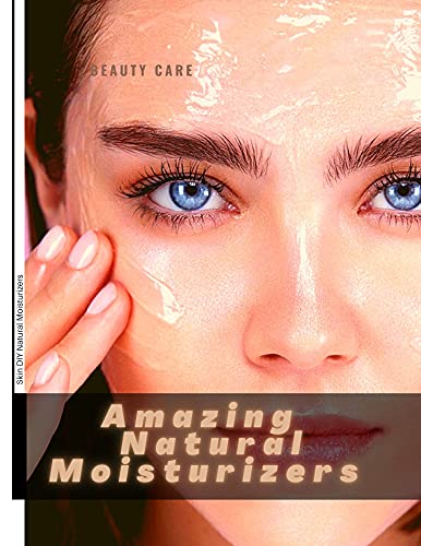 Amazing Natural Moisturizers : Skin DIY Natural Moisturizers