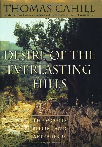 Desire of the Everlasting Hills: The World before and after Jesus (Hinges of History)