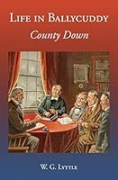 Life in Ballycuddy, County Down 1910375179 Book Cover