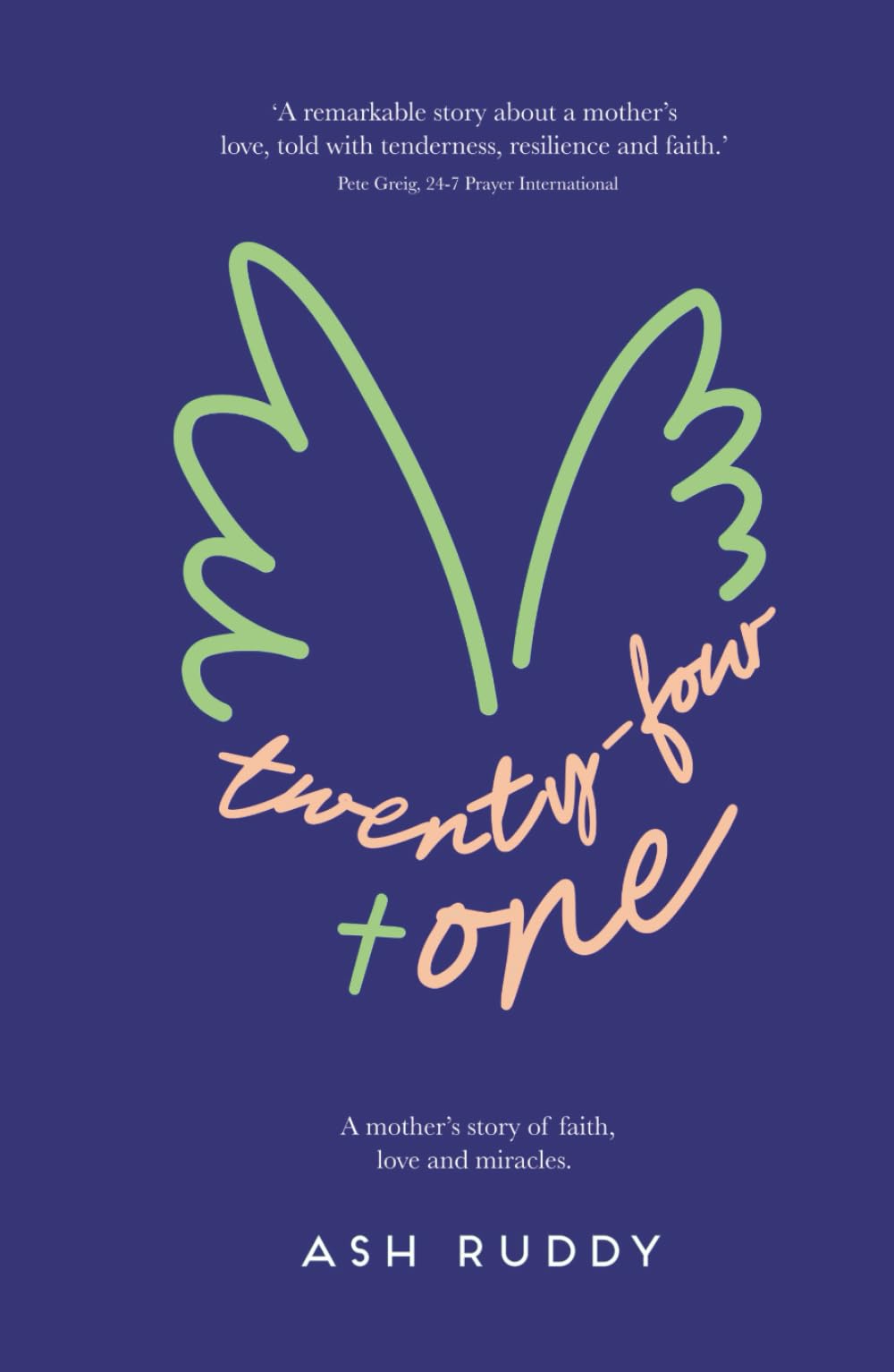 Twenty-four + One: A Mother’s Story of Faith, Love and Miracles