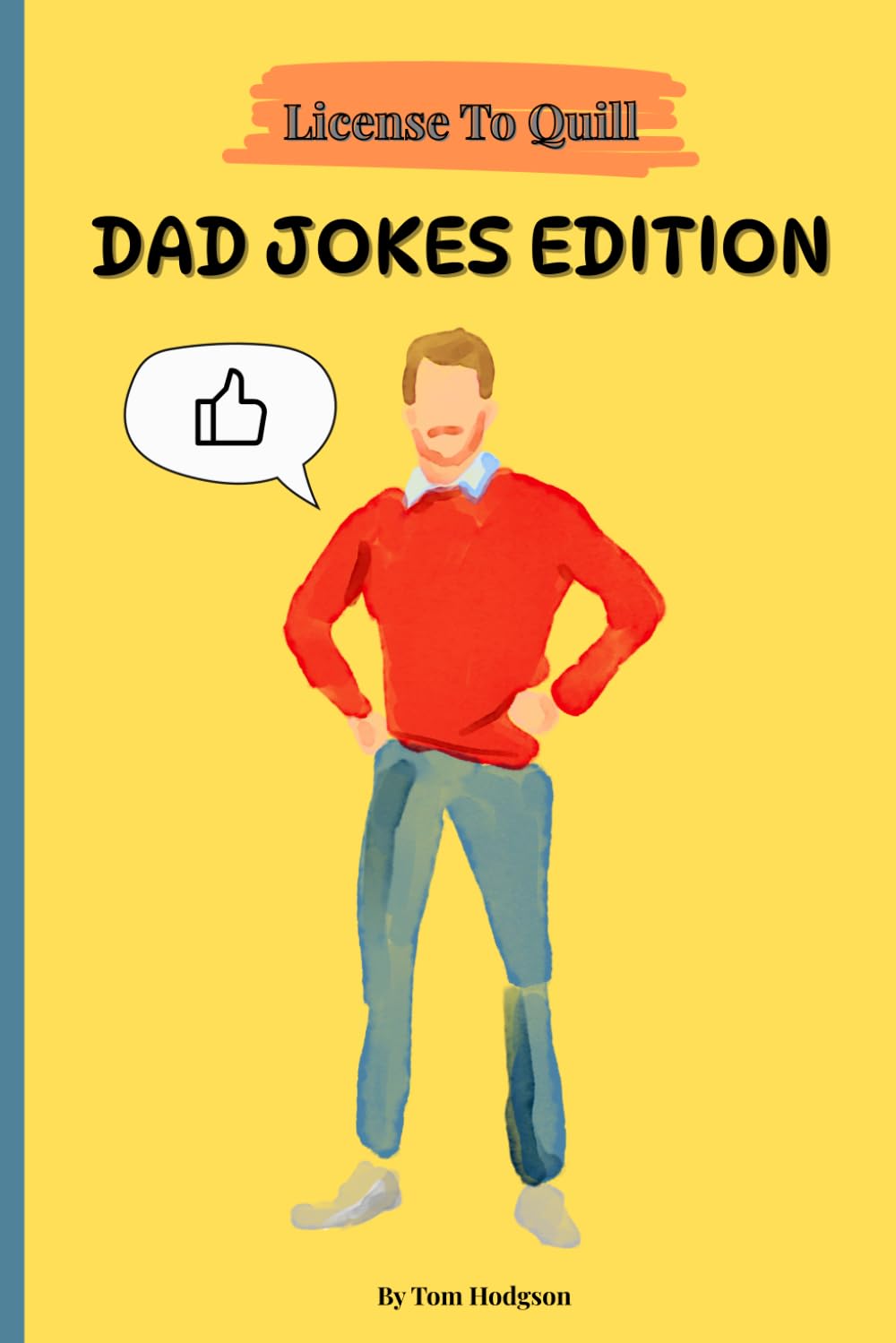 License to Quill: Dad Jokes Edition: Cringe-Worthy Dad Jokes and Puns for All Ages