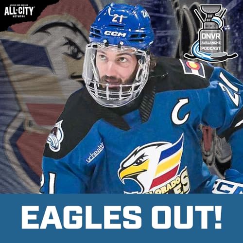 The Eagles are out of the Calder Cup Playoffs & Are the Avs and the NHL becoming mainstream?