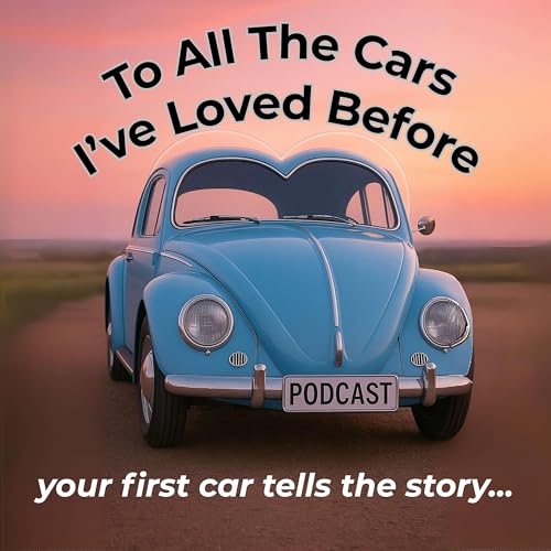 To All The Cars I've Loved Before: Classic Cars, Car Stories, and More cover art