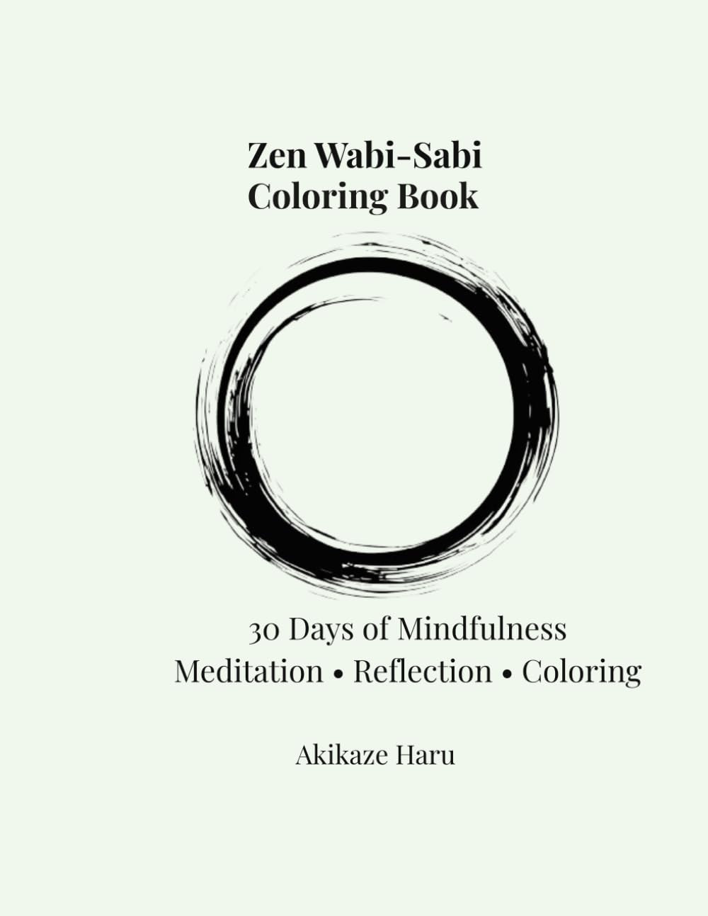 Zen Wabi-Sabi Coloring Book: 30 Days of Mindfulness Meditation, Reflection & Minimal Coloring for Calm and Balance (Zen Mindfulness Coloring Series)
