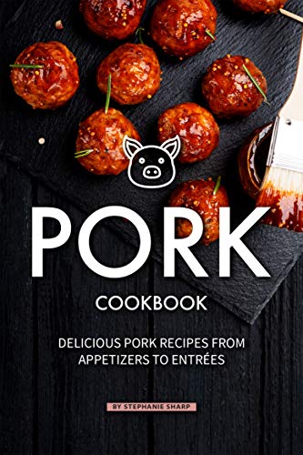 Pork Cookbook: Delicious Pork Recipes from Appetizers to Entrees (English Edition) Pork Cookbook: Delicious Pork Recipes from Appetizers to Entrees (English Edition)