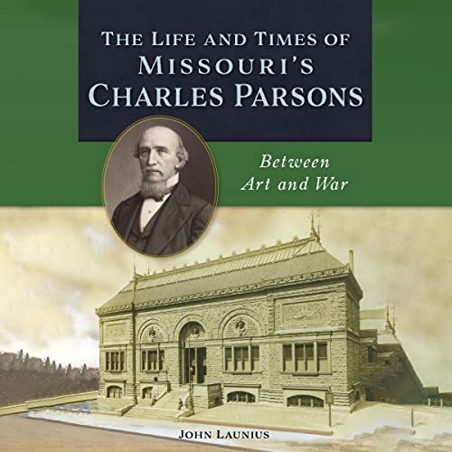 The Life and Times of Missouri's Charles Parsons by John Launius episode artwork