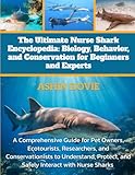 The Ultimate Nurse Shark Encyclopedia: Biology, Behavior, and Conservation...