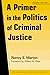 A Primer in the Politics of Criminal Justice