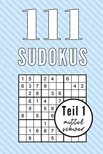 111 SUDOKUS TEIL 1 MITTEL SCHWER: A5 SUDOKU BUCH über 100 Sudoku-Rätsel mit Lösungen | mittel-schwer | Tolles Rätselbuch | Gedächtnistraining für ... Geschenkidee für Rätselfans (German Edition)