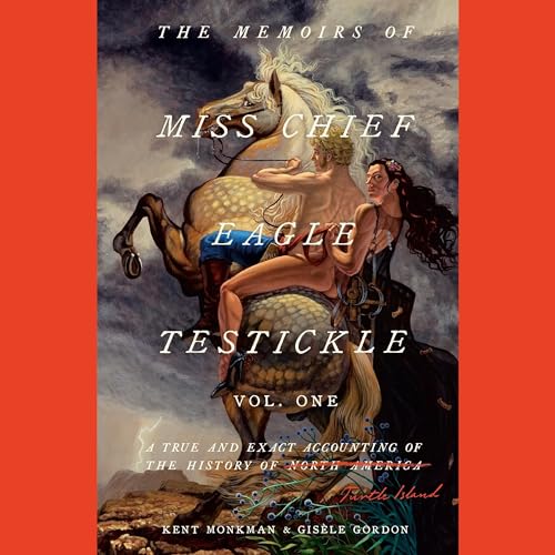 The Memoirs of Miss Chief Eagle Testickle: Vol. 1 : Kent Monkman, Gisèle Gordon episode artwork