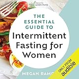 The Essential Guide to Intermittent Fasting for Women: Balance Your Hormones to Lose Weight, Lower Stress, and Optimize Health The Essential Guide to Intermittent Fasting for Women: Balance Your Hormones to Lose Weight, Lower Stress, and Optimize Health
