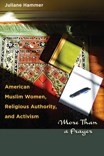 American Muslim Women, Religious Authority, and Activism: More Than a Prayer (Louann Atkins Temple Women & Culture...