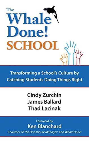 The Whale Done School: Transforming a School’S Culture by Catching Students Doing Things Right