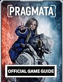 gamestorrent mac  PRAGMATA: OFFICIAL GAME GUIDE Master Lunar Survival, Dual-Character Combat, and Advanced Hacking Systems with a Complete Walkthrough, Hidden Secrets, and 100% Completion Strategies (English Edition)