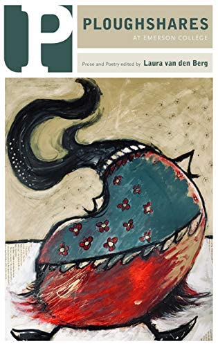Ploughshares, Spring 2021, Vol. 47, No. 1: Prose and Poetry edited by Laura van den Berg