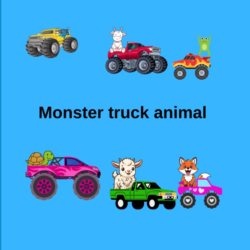 Monster Truck Animals Coloring Book for Kids Ages 4-6: 113 Unique Pages of Cute Animals Driving Big Monster Trucks