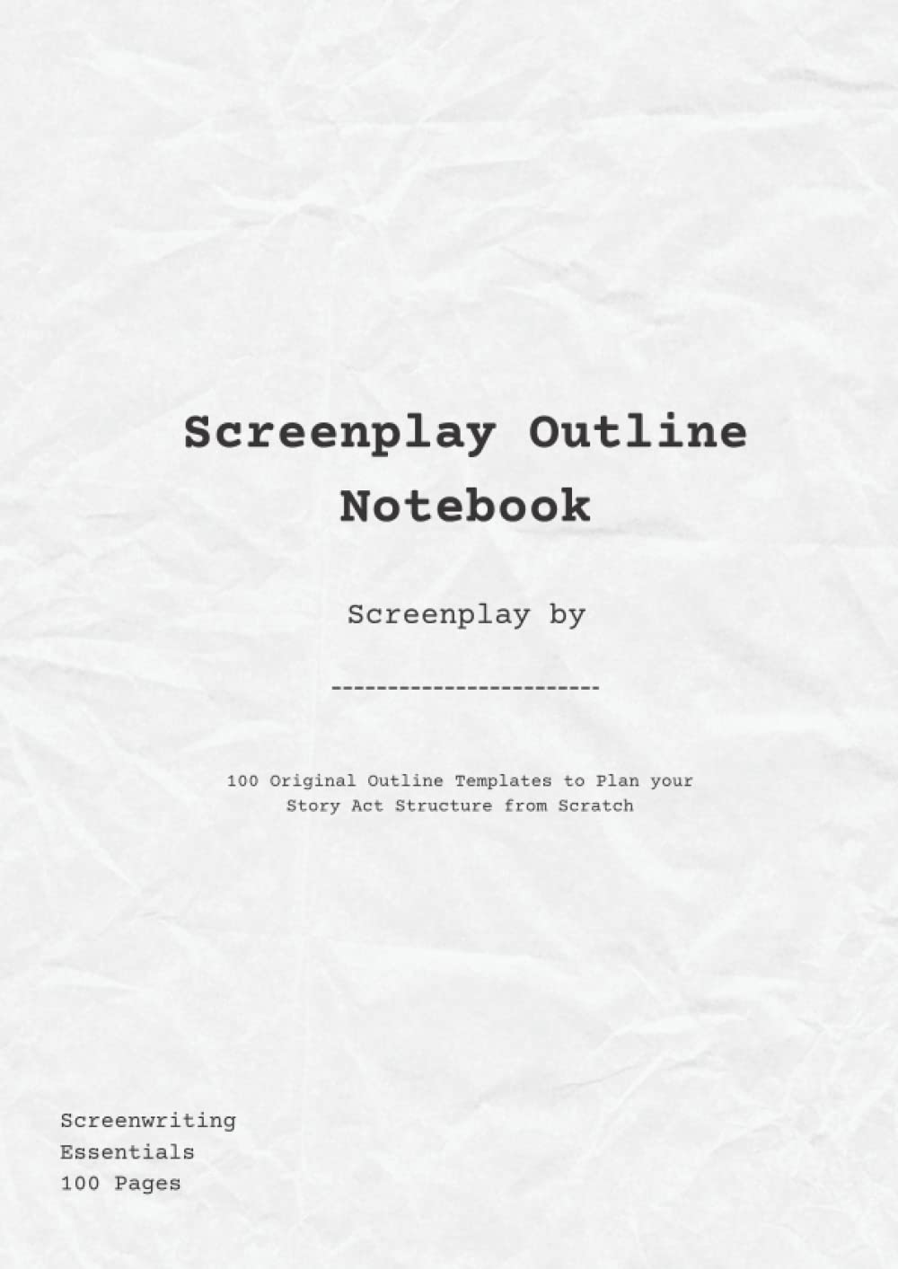 SCREENPLAY OUTLINE NOTEBOOK: Write your own Movies & TV Shows | 100 Blank Screenplay Structure Templates for Initial Script or Story Formatting and ... Screenwriter's Gift (A4 Size, 8.27" x 11.69")