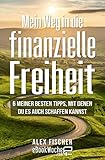  Mein Weg in die finanzielle Freiheit: 6 meiner besten Tipps, mit denen du es auch schaffen kannst