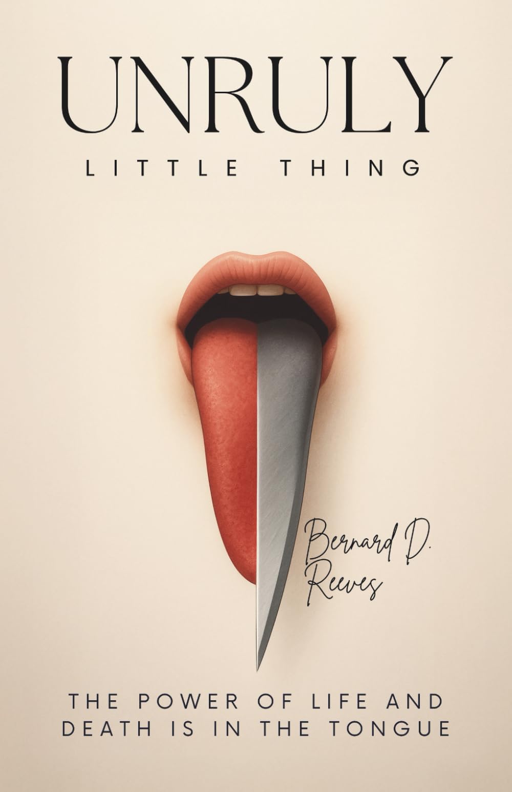 Unruly Little Thing: The power of life and death is in the tongue