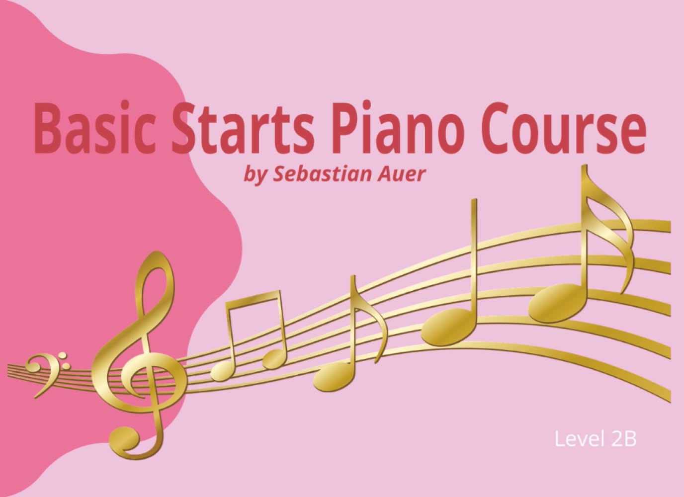 Basic Starts Piano Course Book 2B: Beginning piano for young beginners | Large print beginning piano for kids | Piano primer book 2 B | Wide Staff ... | G Major Piano Songs for young beginners
