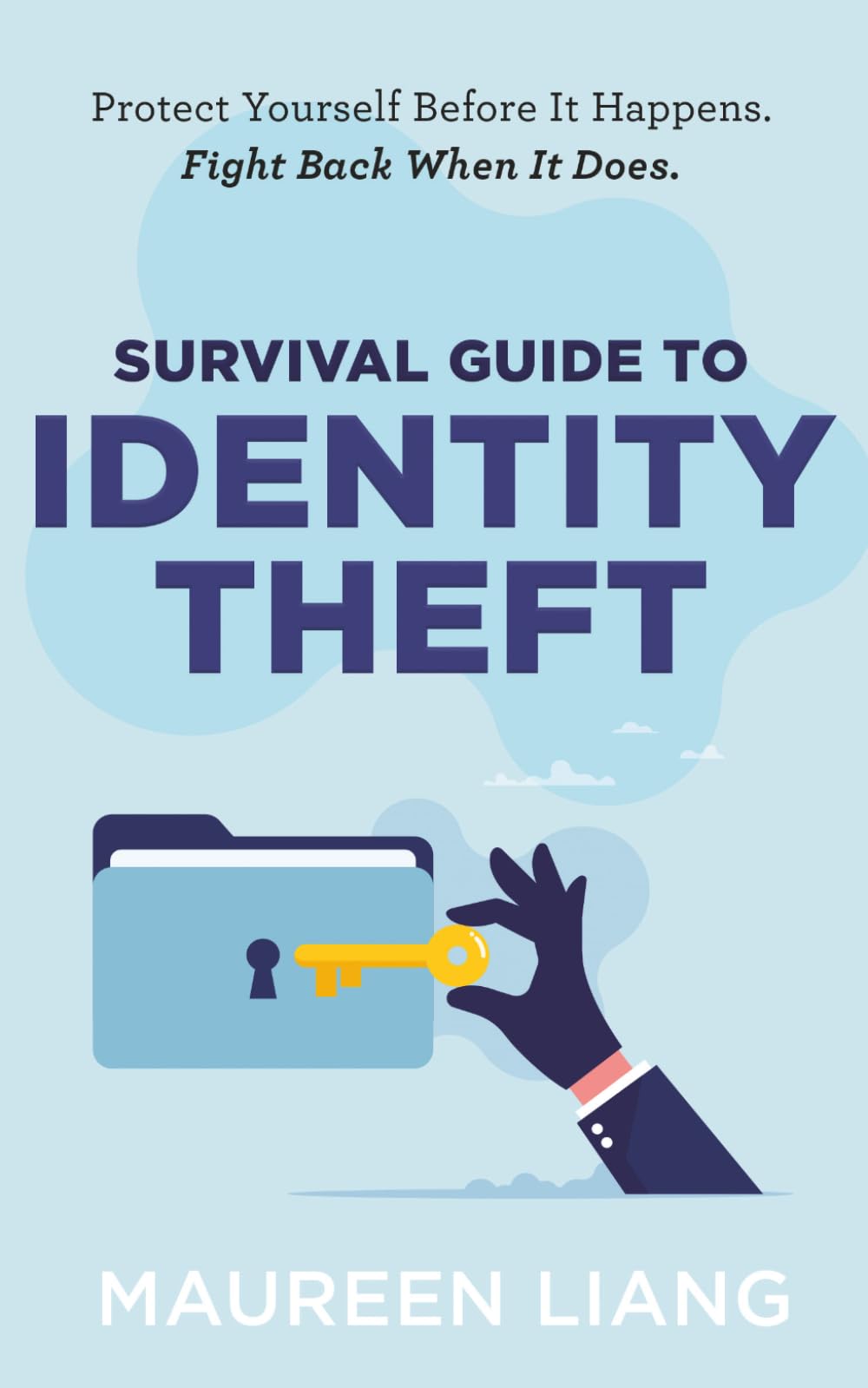 Survival Guide to Identity Theft: Protect yourself before it happens. Fight back when it does.