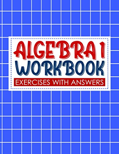 algebra 1 workbook with answers: algebra exercises book and Solutions | algebra workbook for Mastering Essential Math Skills Problem Solving (algebra exercises)
