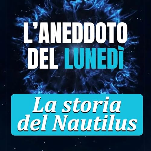 『La storia del Nautilus - Aneddoto del Lunedì #03』のカバーアート