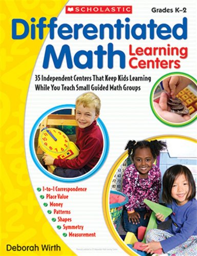 Differentiated Math Learning Centers, Grades K-2: 35 Independent Centers That Keep Kids Learning While You Teach Small Guided Math Groups