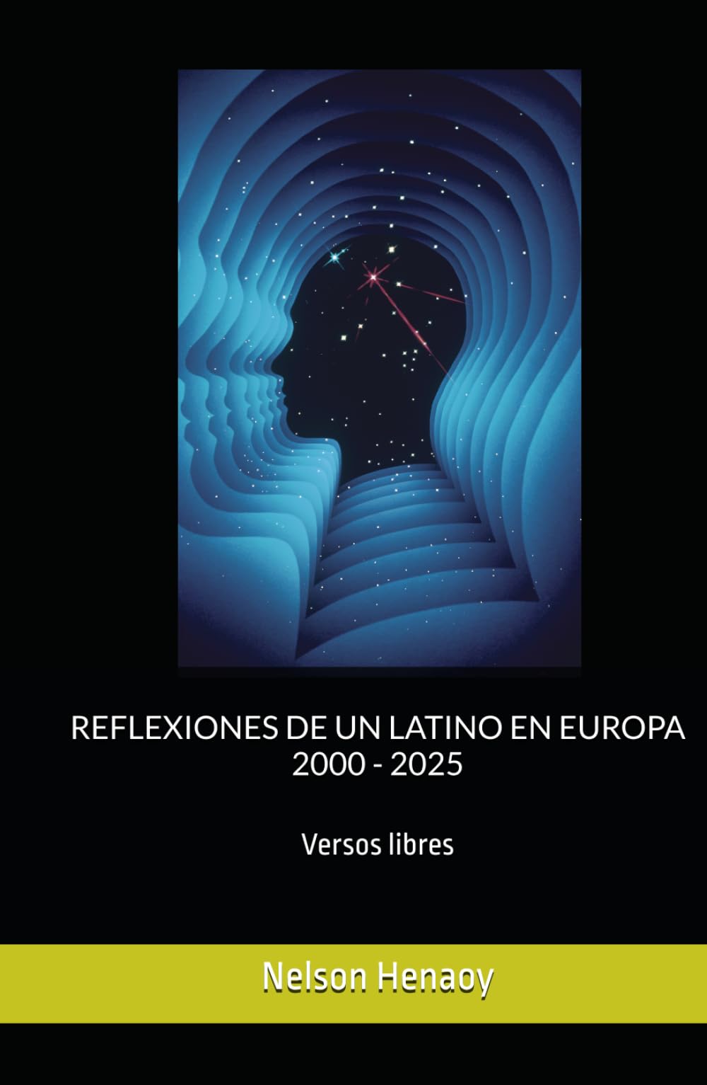 REFLEXIONES DE UN LATINO EN EUROPA 2000 - 2025: Versos libres