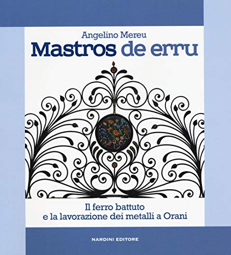 Mastros de erru. Il ferro battuto e la lavorazione dei metalli a Oran
