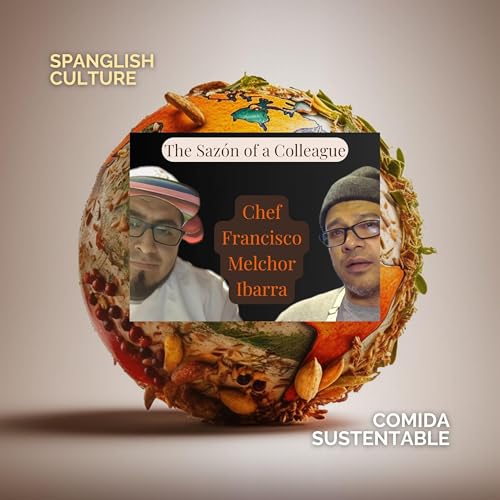 The Sazón of Mi Colleague: Chef Francisco Melchor Ibarra cover art