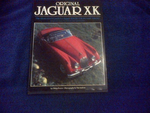 Original Jaguar XK: Restorer's Guide to Jaguar XK120, XK140 and XK150