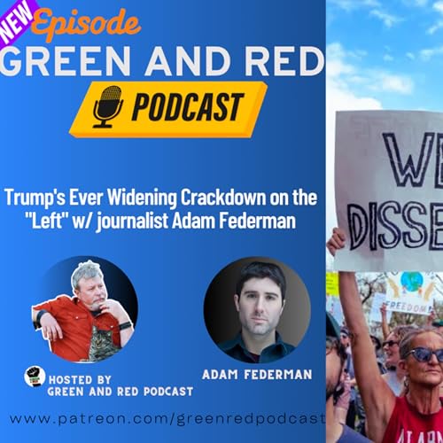 Trump's Ever Widening Crackdown on the "Left" w/ journalist Adam Federman (G&R 428) Podcast Por arte de portada
