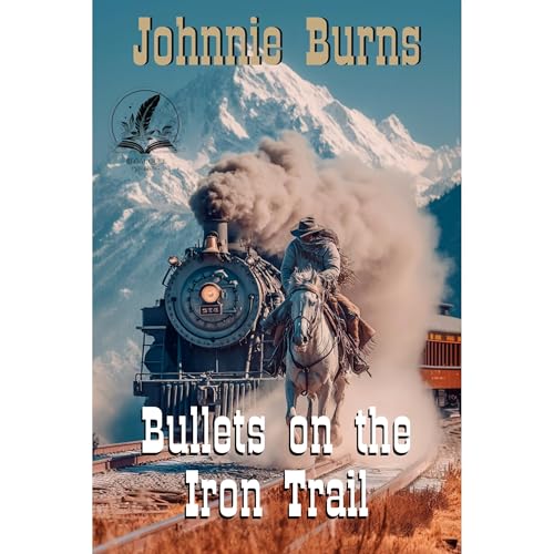 Bullets on the Iron Trail Audiolibro Por Johnnie Burns arte de portada