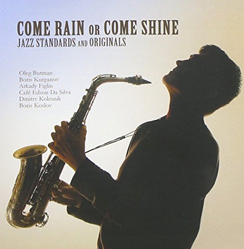 OLEG BUTMAN COME RAIN OR COME SHINE JAZZ STANDARDS AND ORIGINALS