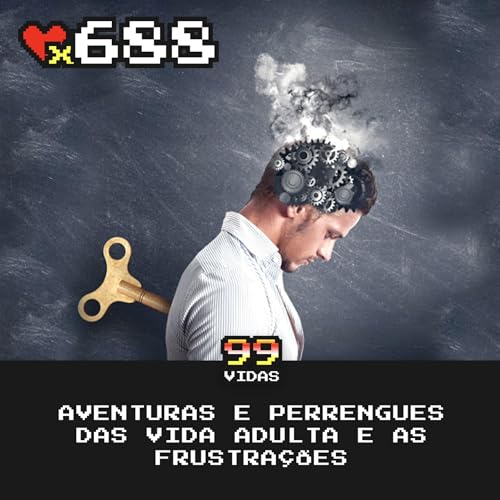 99Vidas 688 - Aventuras e Perrengues da Vida Adulta Podcast Por capa