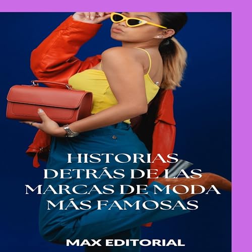 Historias detrás de las marcas de moda más famosas (SERIE: MODA) (Spanish Edition)