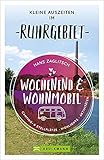  Bruckmann Wochenend und Wohnmobil. Kleine Auszeiten im Ruhrgebiet. Die besten Camping- und Stellplätze, alle Highlights und Aktivitäten für einen Kurzurlaub mit dem Camper. (Wochenend & Wohnmobil)