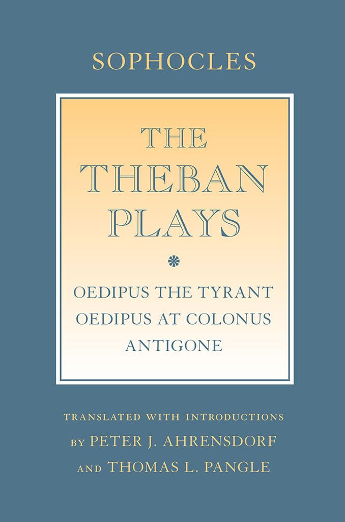 The Theban Plays: "Oedipus the Tyrant"; "Oedipus at Colonus"; "Antigone" (Agora Editions)