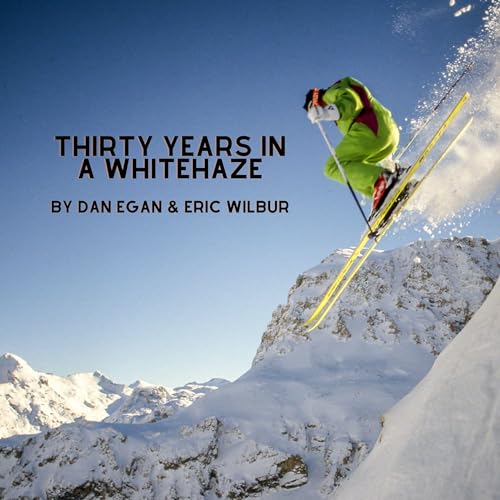 Thirty Years in a White Haze Dan Egan's Story of Worldwide