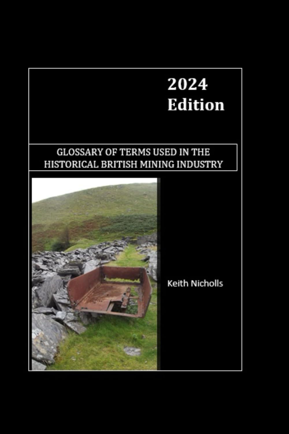 Glossary of terms used in the Historical British Mine Working Industry: 2024 Edition
