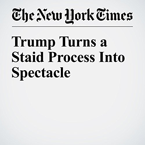 Trump Turns a Staid Process Into Spectacle cover art