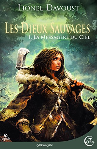 Télécharger Les Dieux sauvages, tome 1 : La Messagère du ciel: Les chroniques d’Évanégyre (Fantasy) Livre PDF Gratuit