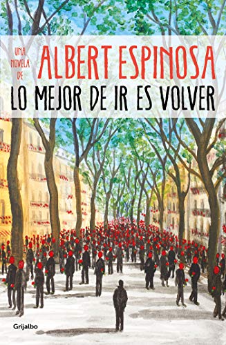 Lo mejor de ir es volver / The Best Part of Leaving is Returning (Albert Espinosa) (Spanish Edition)