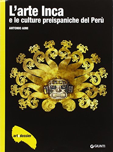 L'arte inca e le culture preispaniche del Perù. Ediz. illustrat