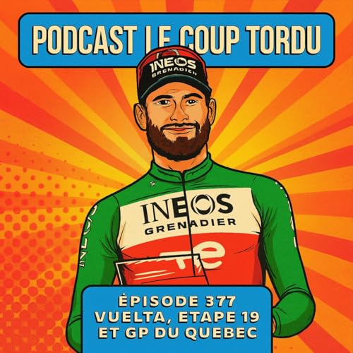 Page de couverture de COUP TORDU EPISODE 377 : GP QUEBEQ + VUELTA 2025 ETAPE 19