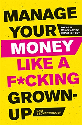 Manage Your Money Like a F*cking Grown-Up: The Best Money Advice You Never Got image 2