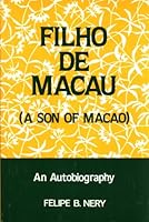 Filho de Macau, (a Son of Macao): An Autobiography 0533074452 Book Cover