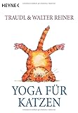 Yoga für Katzen: Originalausgabe - Traudel Reiner 