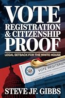 VOTE REGISTRATION & CITIZENSHIP PROOF: Legal Setback for the White House B0G2L3G2GD Book Cover